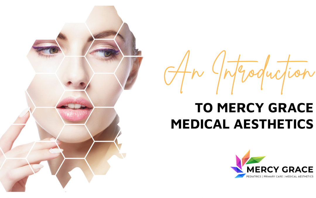 An Introduction to Mercy Grace Medical Aesthetics